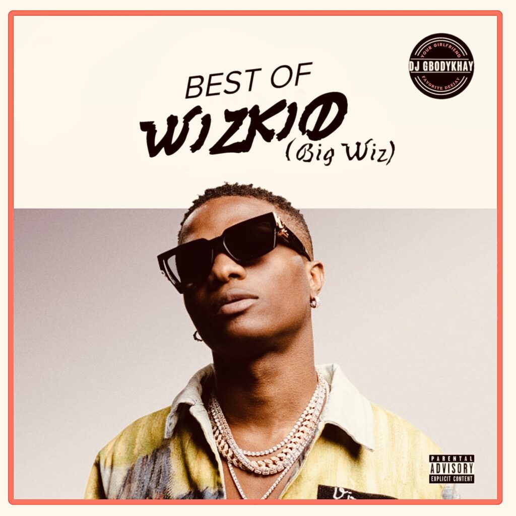 DJ Gbodykhay Best of Wizkid Cheers To 2025 Mixtape