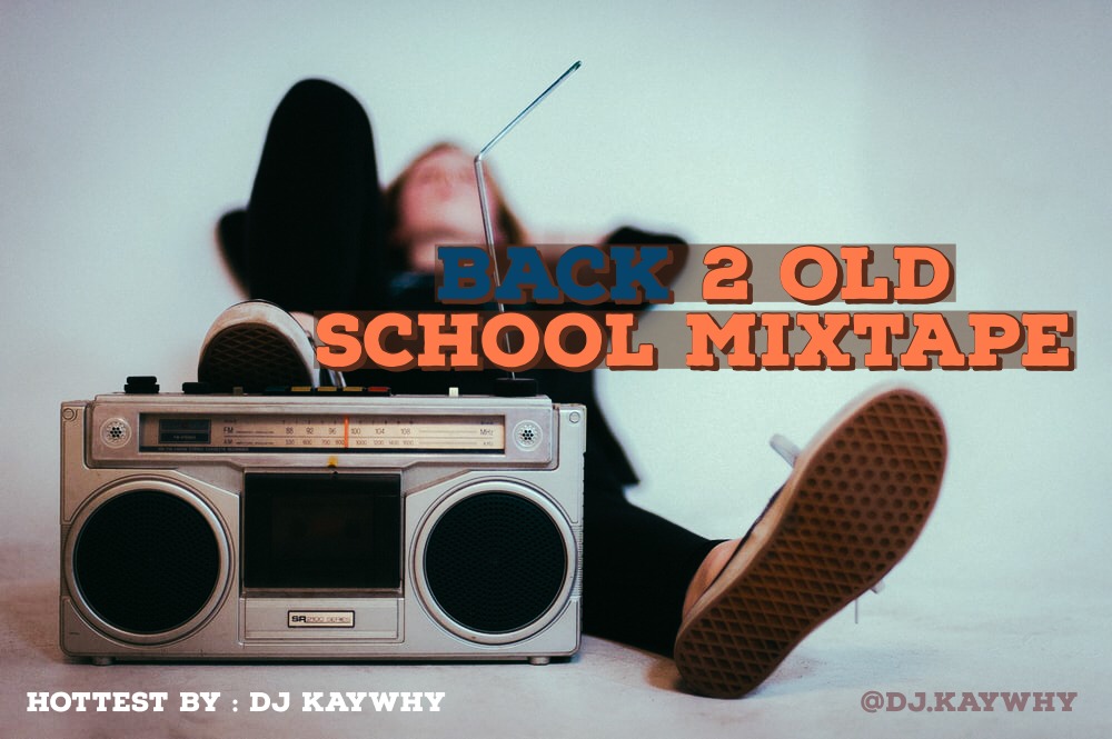 DJ Kaywhy Back 2 Old School Naija Jamz Mixtape