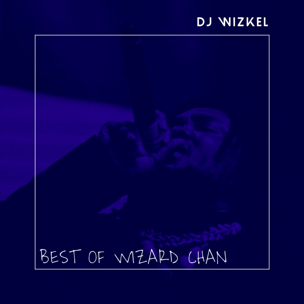 DJ Wizkel Best of Wizard Chan Mixtape