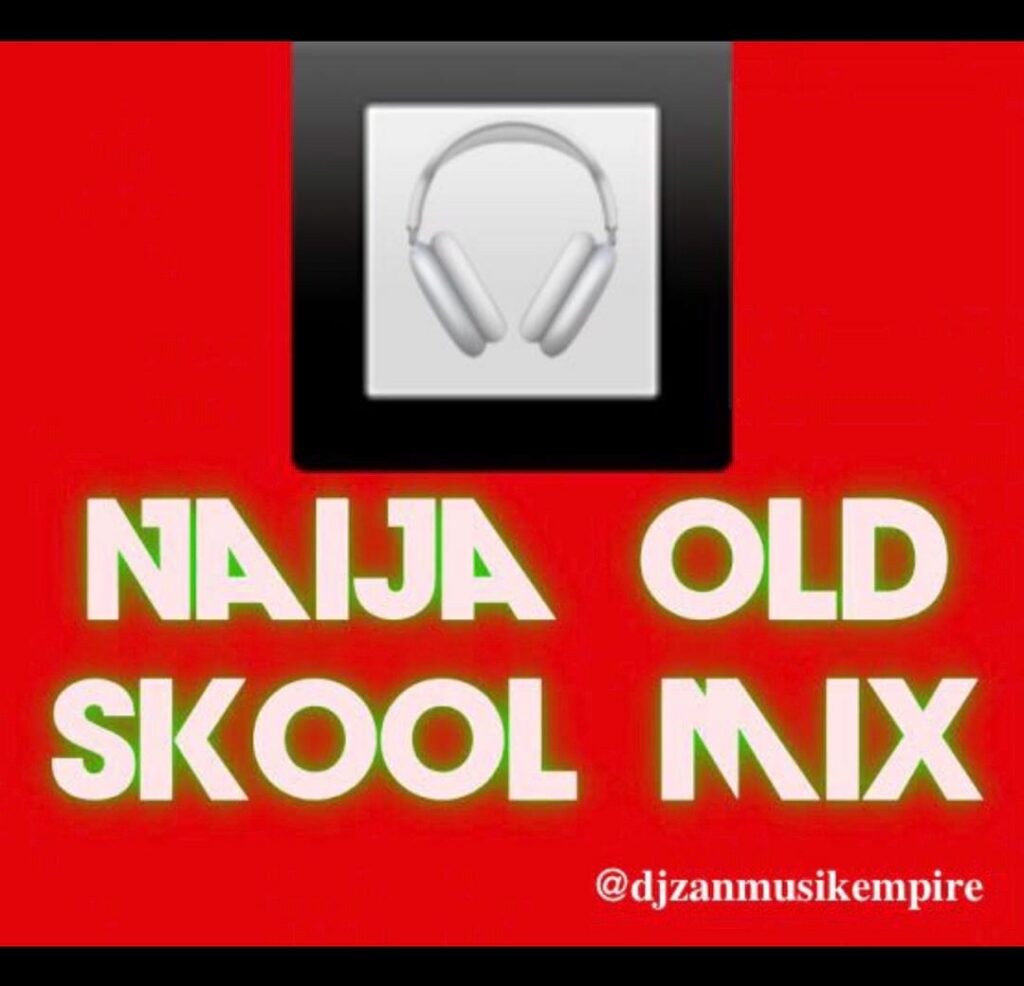 DJ Zan Latest Naija Old Skool Mixtape