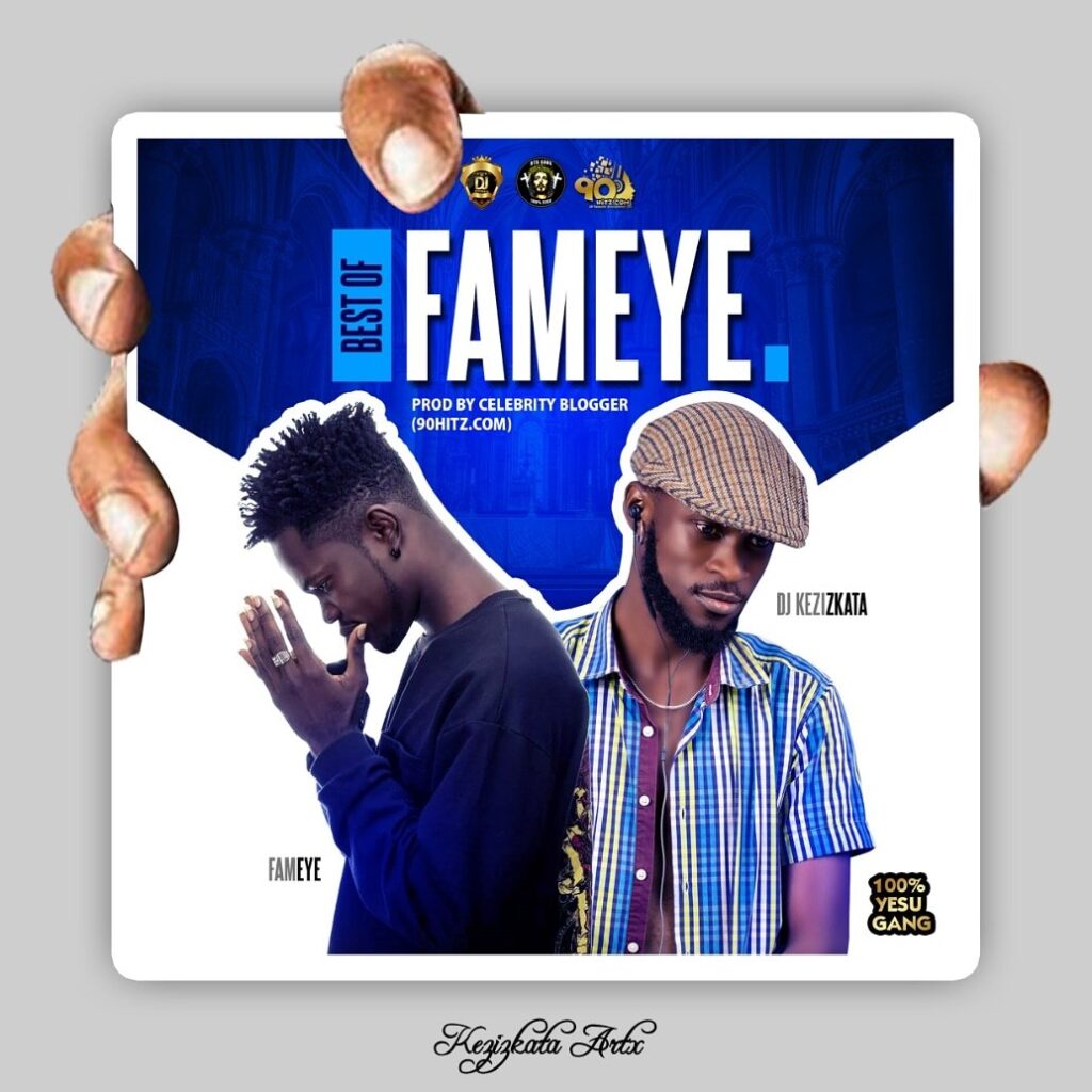 Dj Kezizkata – Best Of Fameye Mixtape (Fameye Mp3 Songs)