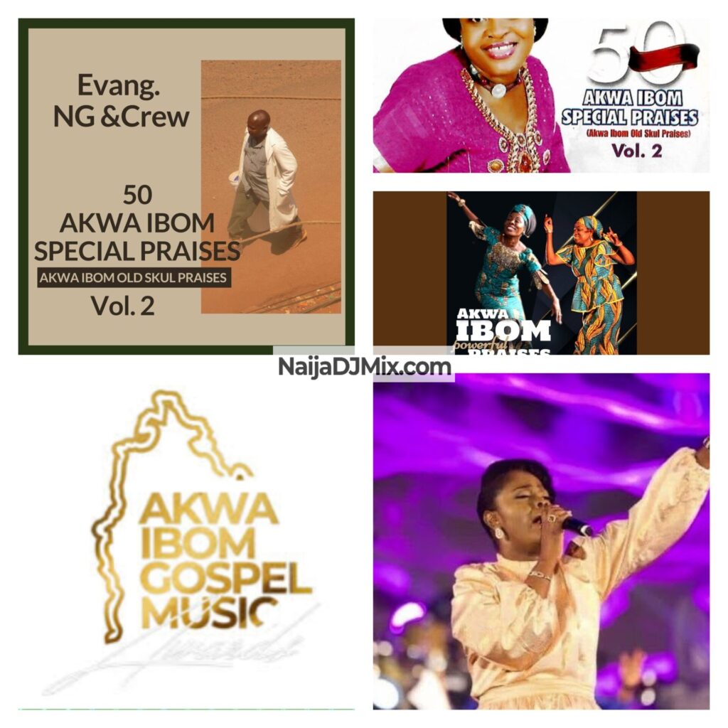 50 Akwa Ibom Special Praises Mp3 Songs Medley Mixtape; Evang Ng & Crew Efik
