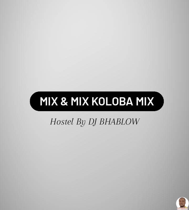 DJ Bhablow Hit Afro Mixtape — Mix & Mix Koloba Mix