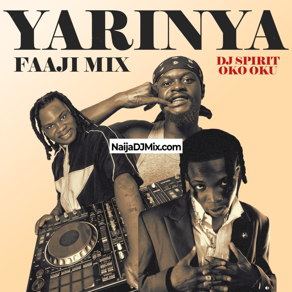 Dj Spirit Oko Oku Hottest Faaji Yarinya Mixtape Trending Afrobeat Bangers From Lagos Streets Non-stop Party Mix