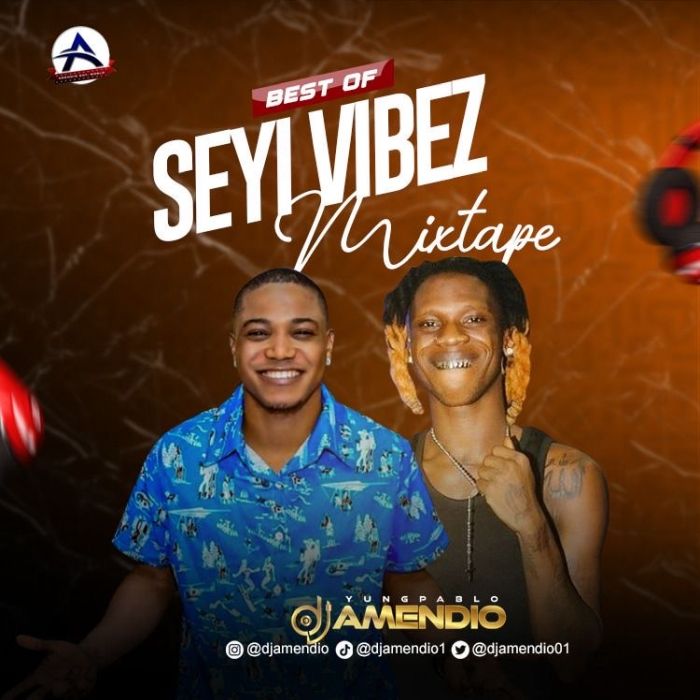 DJ Amendio – Best Of Seyi Vibez Mix (All Hit Songs)