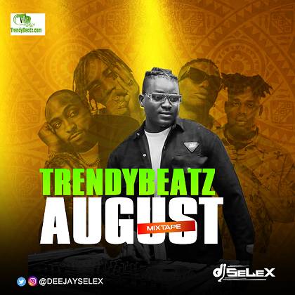 DJ Selex Hot Mix – TrendyBeatz August Mixtape 2022