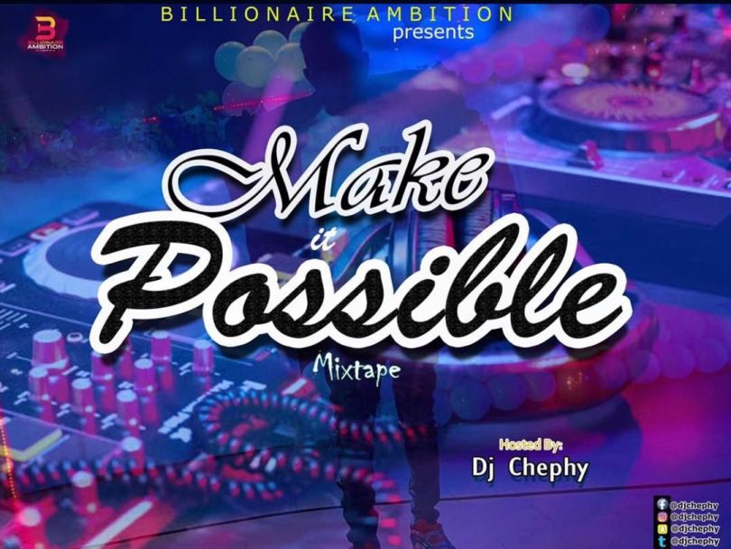 DJ Chephy – Make It Possible Mix (Banging Mixtape)