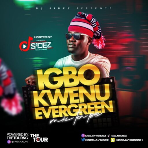 DJ Sidez Igbo Songs Mix – Igbo Kwenu Evergreen Mixtape (Ikem) DJ Sidez Igbo Songs Mix – Igbo Kwenu Evergreen Mixtape (Ikem)