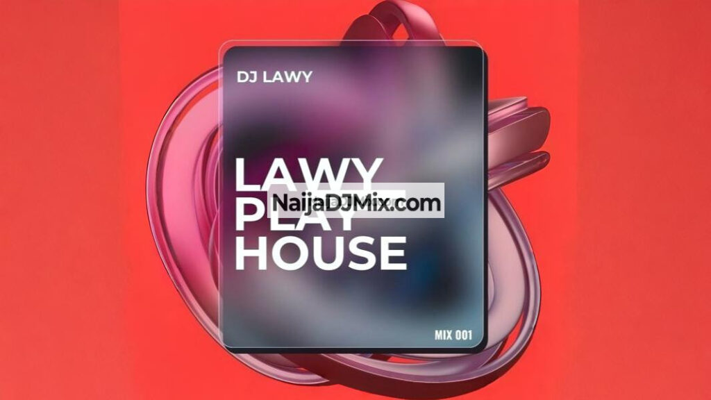 Latest DJ Lawy Mix: Naija House Mix 2025 Featuring Top Trending Naija Songs