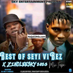 DJ Sky Oshawa – Best of Seyi Vibez & Zinoleesky 2023 Mixtape DJ Sky Oshawa – Best of Seyi Vibez & Zinoleesky 2023 Mixtape