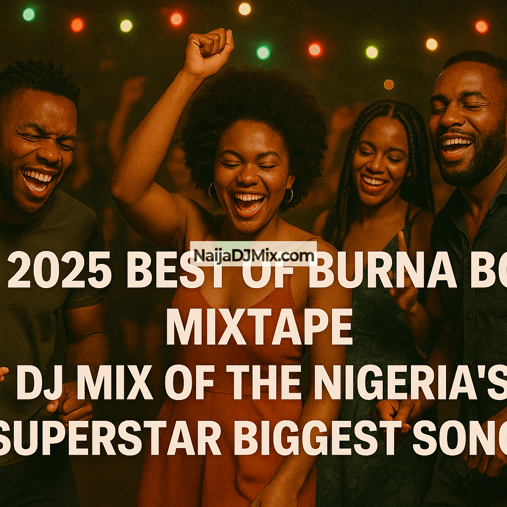 Download 2025 Best of Burnaboy Mixtape DJ Mix of the Nigeria's Superstar Biggest Songs