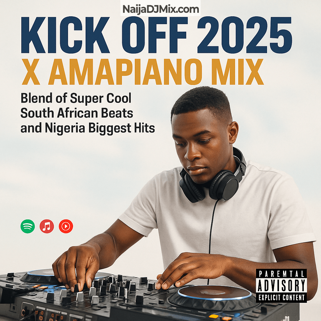 Download Kick Off 2025 X Amapiano Mix || Blend of Supper Cool South African Beats and Nigeria Biggest Hits