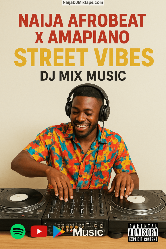 Naija Afrobeat x Amapiano Street Vibes DJ Mix Music