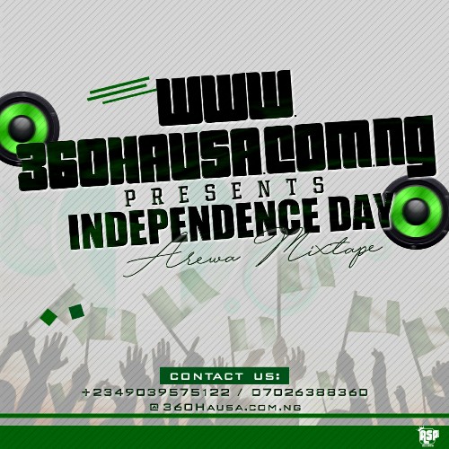 360Hausa - Independence Day Arewa Hausa Mp3 Mixtape
