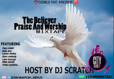 DJ Scratch Ibile – The Believer Praise And Worship Mixtape 2020