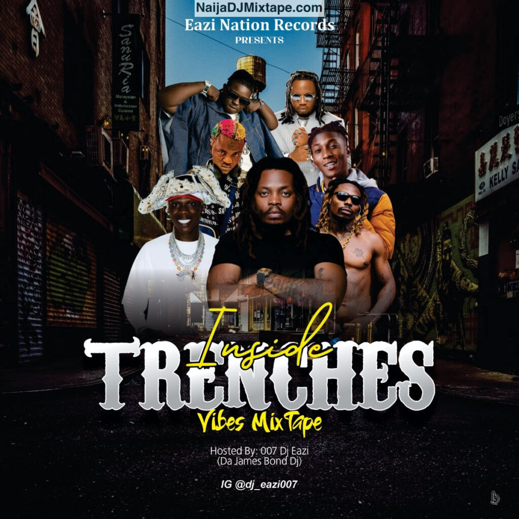Download 007 Dj Eazi Inside Trenches Vibes Mixtape 2025 Real Street Vibe DJ Mix