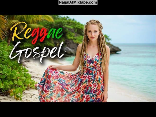 Download Best Reggae Gospel Worship Songs DJ Mixtape 2025 Best Raggae Gospel