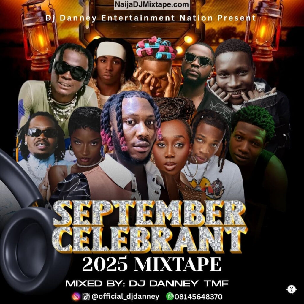 Download DJ DANNEY TMF September Birthday Celebrant Naija Party DJ Mix 2025 Dance Afrobeat Mixtape