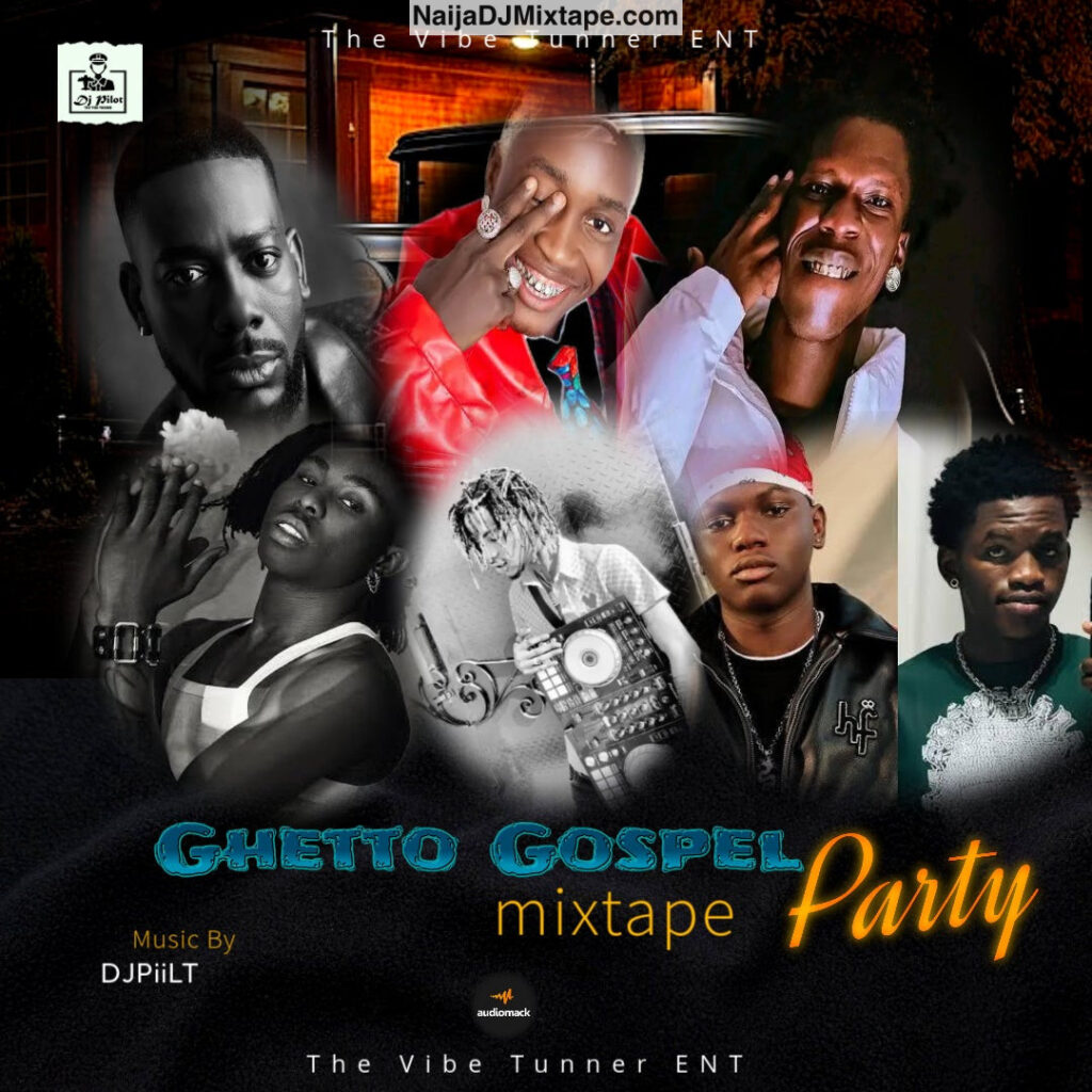 Download Dj PiLOT Afro Ghetto Trenches Gospel Party DJ Mix 2025 Ghetto Gospel Mixtape