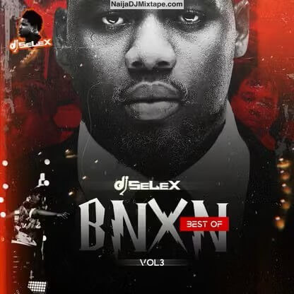 Download DJ Selex Best of Bnxn 2025 Benson Mix Wey Dey Burst Brain DJ Mixtape