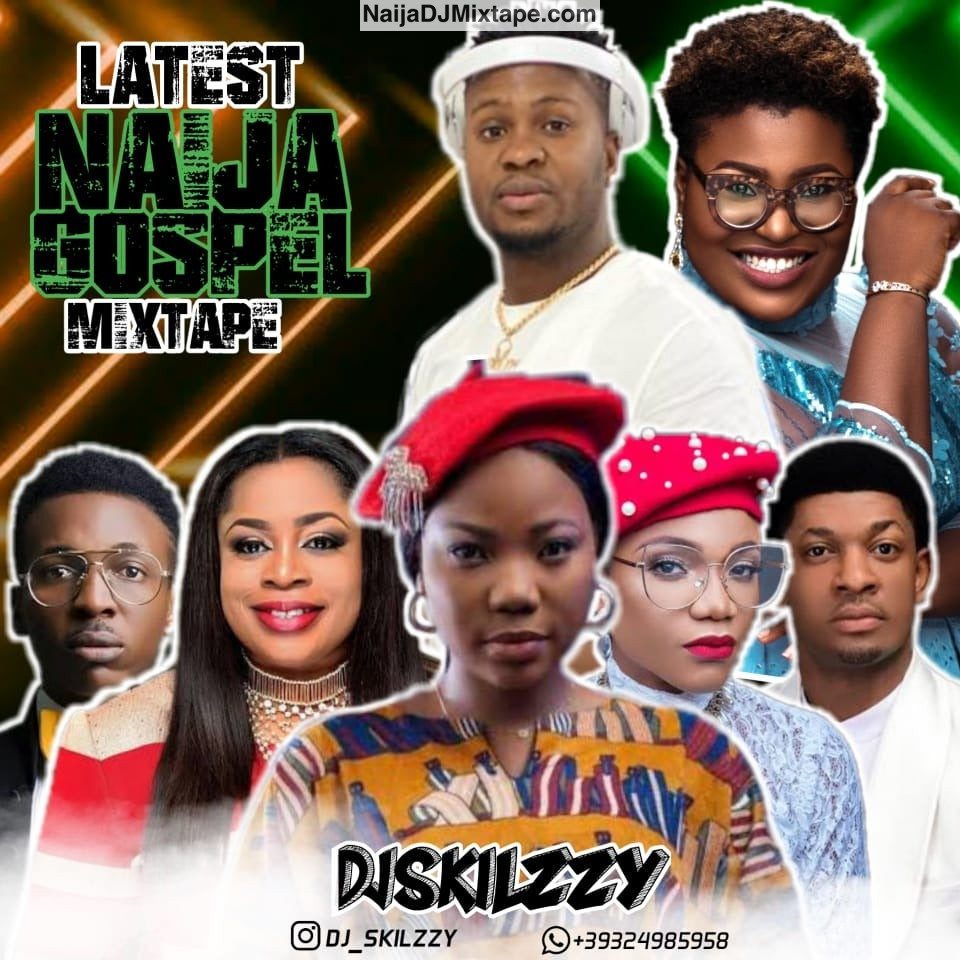 Download Dj Skilzzy Best Nigeria Gospel & Worship Mixtape 2025 Better Naija Gospel DJ Mix