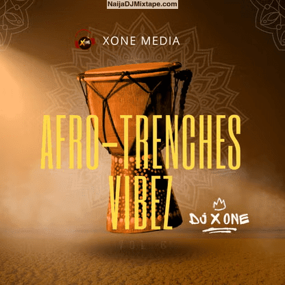 Download DJ X One Afro Trenches Vibes 2025 Pure Fire For Your Speaker Feel The Vibe DJ Mixtape Download DJ X One Afro Trenches Vibes 2025 Pure Fire For Your Speaker Feel The Vibe DJ Mixtape