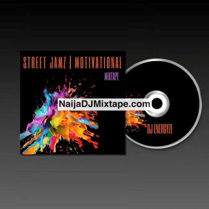 Download DJ Energyze Latest Best Street Motivational Jamz Wey Go Inspire Your Hustle 2025 DJ Mixtape