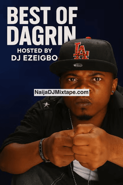 Download Dj Ezeigbo Best Of Dagrin 2025 DJ Mixtape Download Dj Ezeigbo Best Of Dagrin 2025 DJ Mixtape