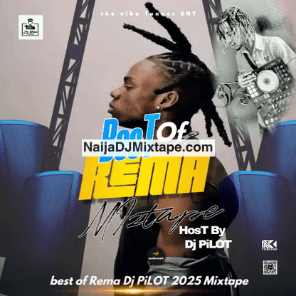 Download Dj Pilot Best Of Rema Mix 2025 Wey Go Make You Dance Well Well DJ Mixtape