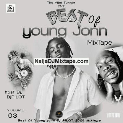 Download Dj Pilot Best Of Young John 2025 DJ Mixtape