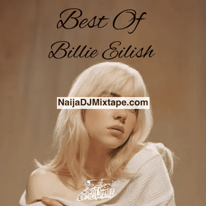 Download Dj Wizkel Best Of Billie Eilish 2025 DJ Mixtape Download Dj Wizkel Best Of Billie Eilish 2025 DJ Mixtape