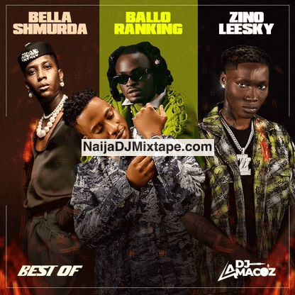 Download DJ Amacoz Best of Balloranking x Bella Shmurda and Zinoleesky 2025 DJ Mixtape