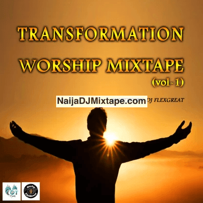 Download DJ FlexGreat Best Morning Naija Transformation Worship Filled With Holy Vibes 2025 DJ Mixtape