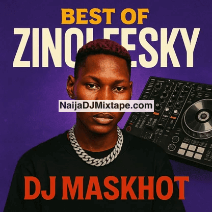 Download Dj Maskhot Best Of Zinoleesky Mix 2025 DJ Mixtape