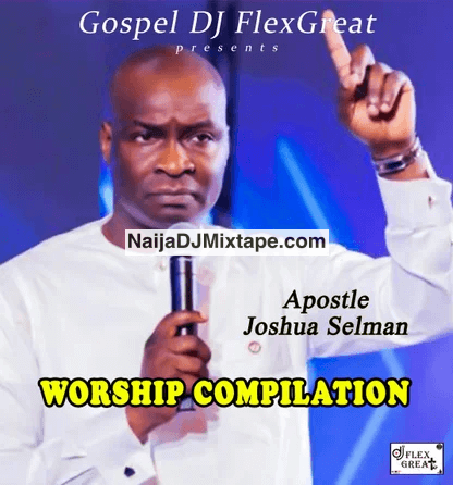 Download Gospel DJ FlexGreat Inspirational Koinonia Worship Songs by Apostle Joshua Selman 2025 DJ Mixtape