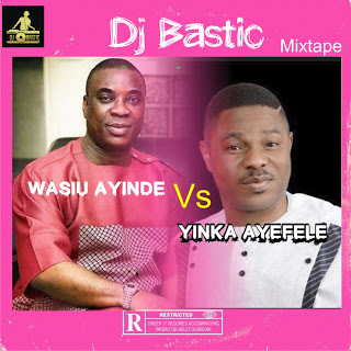 Dj Bastic – Wasiu Ayinde vs Ayefele Mixtape