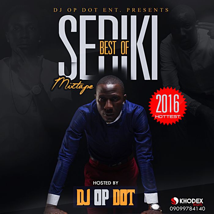 DJ OP Dot – Best Of Seriki (2016 Hottest)