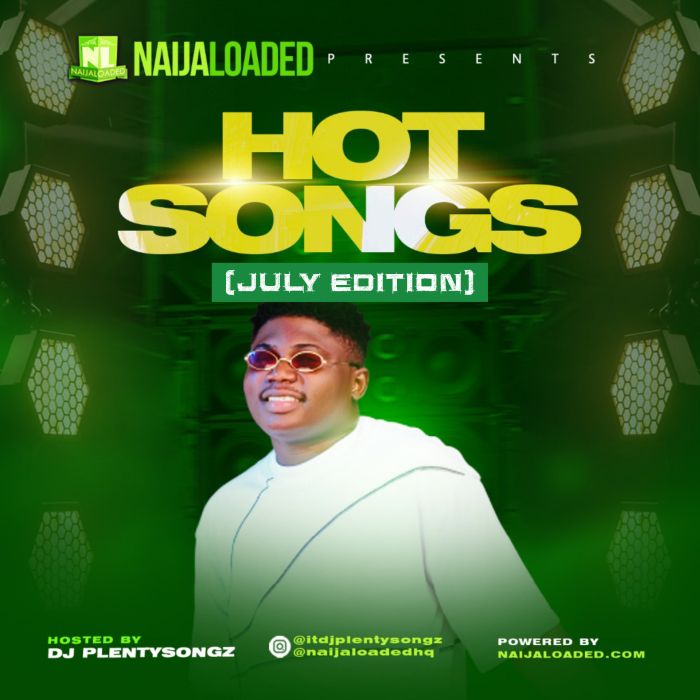 DJ PlentySongz Ft Naijaloaded Hot Songs Mix (July Edition)