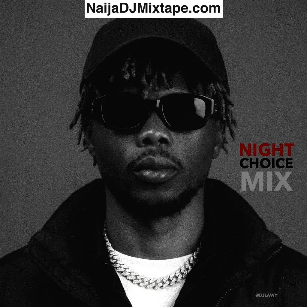 Download Afro Naija Night Choice Mix 2026 DJ Alababoys DJ Lawy Mixtape